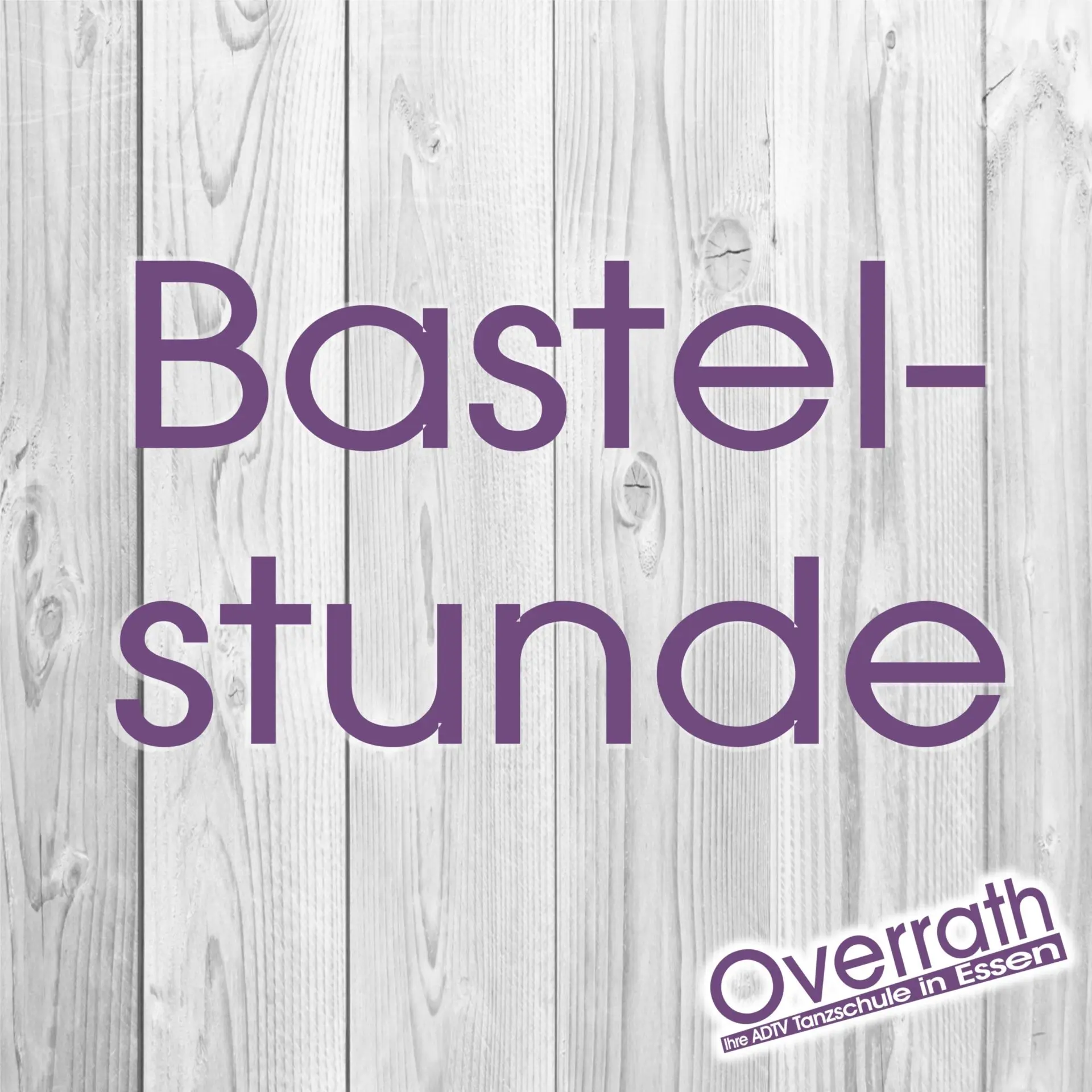 Mit dem Titel Bastelstunde zeigt die Grafik die Tanzschule Overrath in Essen vor hellem Holz-Hintergrund und violetter Schrift zu den Kursstufen 1 und 2.